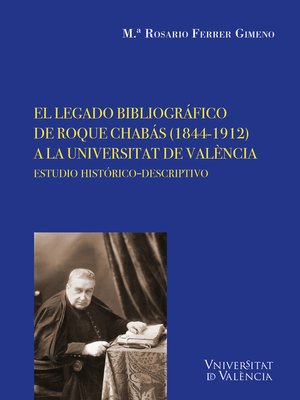 cover image of El legado bibliográfico de Roque Chabás (1844-1912) a la Universitat de València